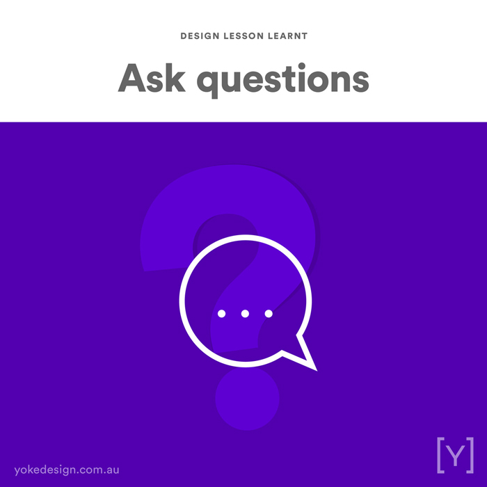 7. Design Lesson Learnt - Ask Questions