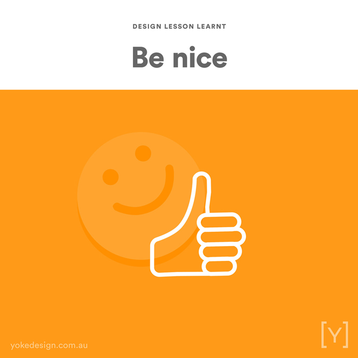 9. Design Lesson Learnt - Be Nice